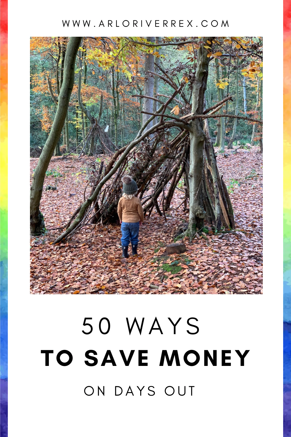 A child stands before a shelter made of branches in an autumn forest. The image includes the text: "50 Ways to Save Money on Days Out.